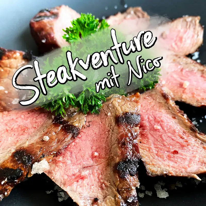 Steakventure mit Nico - Neue Einblicke in die Welt der Steak