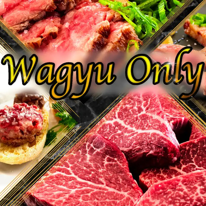 Wagyu Only - the grill course for gourmets